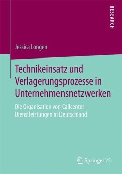 Technikeinsatz und Verlagerungsprozesse in Unternehmensnetzwerken - Longen, Jessica