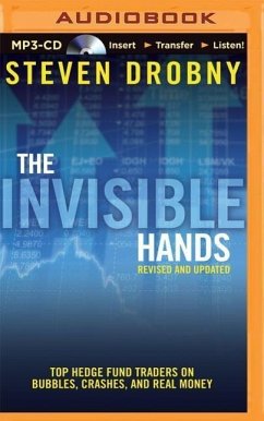 The Invisible Hands: Top Hedge Fund Traders on Bubbles, Crashes, and Real Money, Revised and Updated - Drobny, Steven