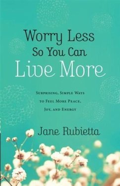 Worry Less So You Can Live More (eBook, ePUB) - Rubietta, Jane