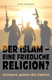 Der Islam - eine friedliche Religion?