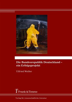 Die Bundesrepublik Deutschland ¿ ein Erfolgsprojekt - Weißer, Ulfried