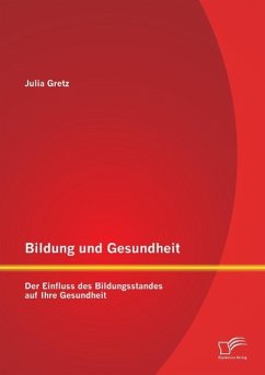 Bildung und Gesundheit: Der Einfluss des Bildungsstandes auf Ihre Gesundheit - Gretz, Julia