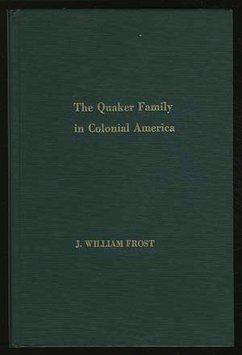 The Quaker Family in Colonial America (eBook, ePUB) - Frost, J. William