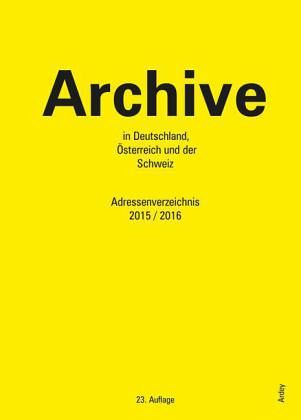 Archive in Deutschland, Österreich und der Schweiz Archive in Deutschland, Österreich und der Schweiz