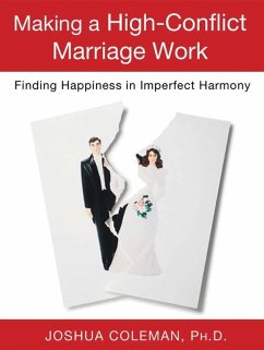 Making a High-Conflict Marriage Work: Finding Happiness in Imperfect Harmony (eBook, ePUB) - Coleman, Joshua