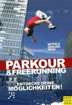 Parkour & Freerunning - Witfeld, Jan;Gerling, Ilona E.;Pach, Alexander