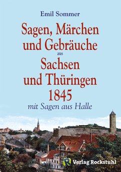 Sagen, Märchen und Gebräuche aus Sachsen und Thüringen 1845 (eBook, ePUB) - Rockstuhl, Harald