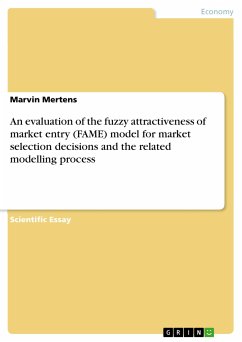 An evaluation of the fuzzy attractiveness of market entry (FAME) model for market selection decisions and the related modelling process (eBook, PDF) - Mertens, Marvin