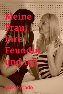 Meine Frau, ihre Freundin und ich (eBook, ePUB) - Perado, Nick