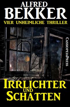 Irrlichter und Schatten (Vier unheimliche Thriller) (eBook, ePUB) - Bekker, Alfred