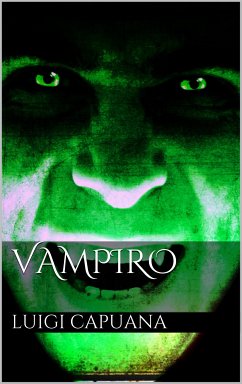 Vampiro (eBook, ePUB) - Capuana, Luigi; Capuana, Luigi; Capuana, Luigi; Capuana, Luigi; Capuana, Luigi; Capuana, Luigi; capuana, Luigi