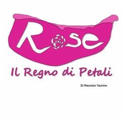 Rose - Il Regno di Petali (eBook, PDF) - Taurino, Maurizio