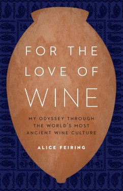 For the Love of Wine - Feiring, Alice