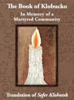 The Book of Klobucko; In Memory of a Martyred Community - Translation of Sefer Klobutsk; Mazkeret Kavod le-Kkehila ha-Kkedosha she-Ushmeda - Jasny, A Wolff