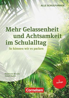 Mehr Gelassenheit und Achtsamkeit im Schulalltag - Brosche, Heidemarie;Kasten, Jeanett
