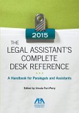 The Legal Assistant's Complete Desk Reference: A Handbook for Paralegals and Assistants,2015 Edition: A Handbook for Paralegals and Assistants,2015 Ed