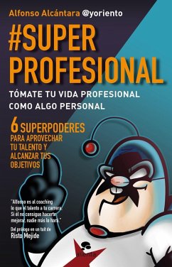 #Superprofesional : tómate tu vida profesional como algo personal - Alcántara Gómez, Alfonso