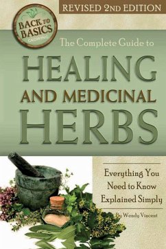 The Complete Guide to Growing Healing and Medicinal Herbs - Vincent, Wendy