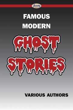 Famous Modern Ghost Stories - Authors, Various