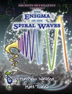 Secrets of Creation: The Enigma of the Spiral Waves - Watkins, Matthew