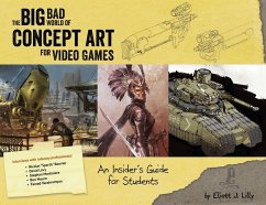 The Big Bad World of Concept Art for Video Games - Lilly, Eliott J
