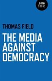 The Media Against Democracy