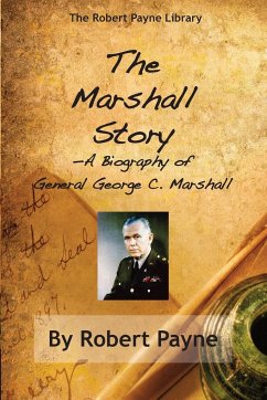 The Marshall Story, A Biography of General George C. Marshall - Payne, Robert