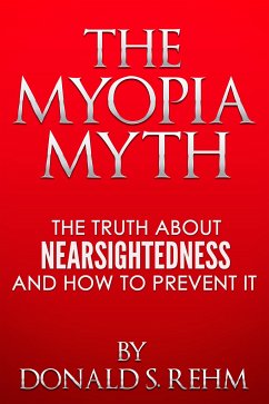 The Myopia Myth (eBook, ePUB) - Rehm, Donald S.