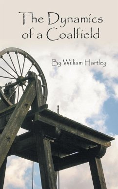 The Dynamics of a Coalfield - Hartley, William