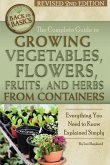The Complete Guide to Growing Vegetables, Flowers, Fruits, and Herbs from Containers