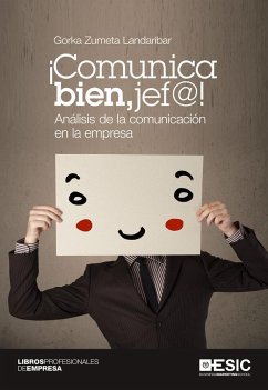 ¡Comunica bien, jef@! : análisis de la comunicación en la empresa - Zumeta Landaribar, Gorka