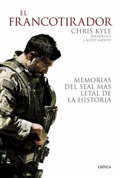 El francotirador : memorias del SEAL más letal de la historia - Kyle, Chris; Defelice, Jim; Mcewen, Scott