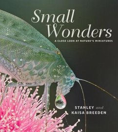 Small Wonders: A Close Look at Nature's Miniatures - Breeden, Stanley; Breeden, Kaisa