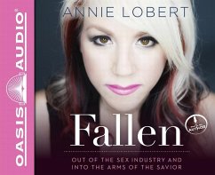 Fallen: Out of the Sex Industry & Into the Arms of the Savior - Lobert, Annie