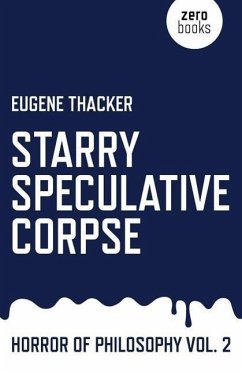 Starry Speculative Corpse - Horror of Philosophy vol. 2 - Thacker, Eugene