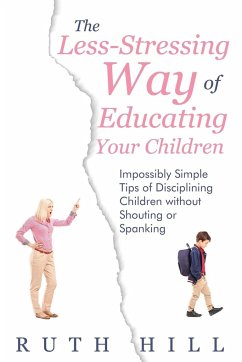 The Less-Stressing Way of Educating Your Children - Hill, Ruth