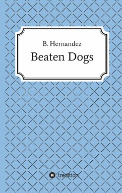 Beaten Dogs - Hernandez, B.
