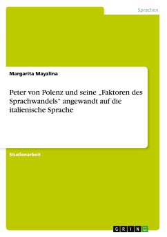 Peter von Polenz und seine ¿Faktoren des Sprachwandels¿ angewandt auf die italienische Sprache - Mayzlina, Margarita