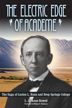 The Electric Edge of Academe: The Saga of Lucien L. Nunn and Deep Springs College - Newell, L. Jackson
