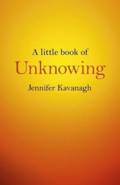 Little Book of Unknowing, A - Kavanagh, Jennifer