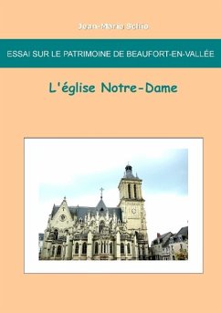 Essai sur le patrimoine de Beaufort en Vallée : L'église Notre-Dame - Schio, Jean-Marie