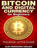 Bitcoin and Digital Currency for Beginners: The Basic Little Guide (eBook, ePUB)
