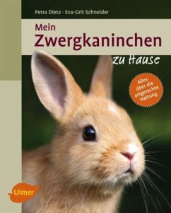 Mein Zwergkaninchen zu Hause - Dietz, Petra;Schneider, Eva-Grit