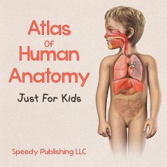 Atlas Of Human Anatomy Just For Kids - Publishing Llc, Speedy