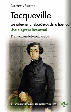 Tocqueville : los orígenes aristocráticos de la libertad : una biografía intelectual - Jaume, Lucien