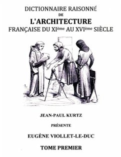 Dictionnaire raisonné de l'architecture française du XIe au XVIe siècle TI - Viollet-LeDuc, Eugene