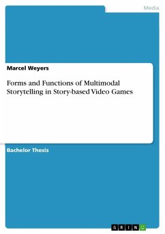 Forms and Functions of Multimodal Storytelling in Story-based Video Games - Weyers, Marcel
