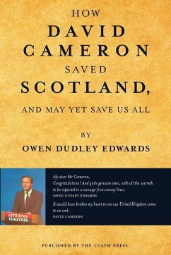 How David Cameron Saved Scotland - Edwards, Owen Dudley