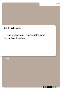 Grundlagen des Grundstücks- und Grundbuchrechts - Ueberschär, Eyk