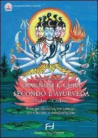 Diagnosi e cura secondo l'ayurveda. Nidan-Chikitsa. Principi filosofici, trattamenti, prevenzioni e autoguarigione - Joythimayananda, Swami